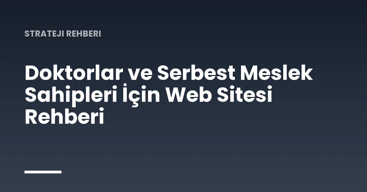 Doktorlar ve Serbest Meslek Sahipleri İçin Web Sitesi Rehberi